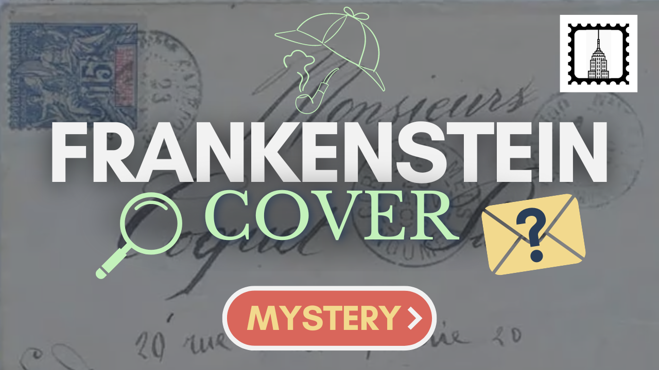 The Mystery of the “Frankenstein” Cover: A Lesson in Philatelic Fraud